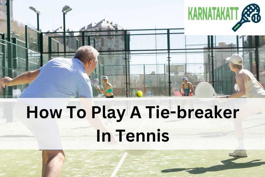 How To Play A Tie-breaker In Tennis