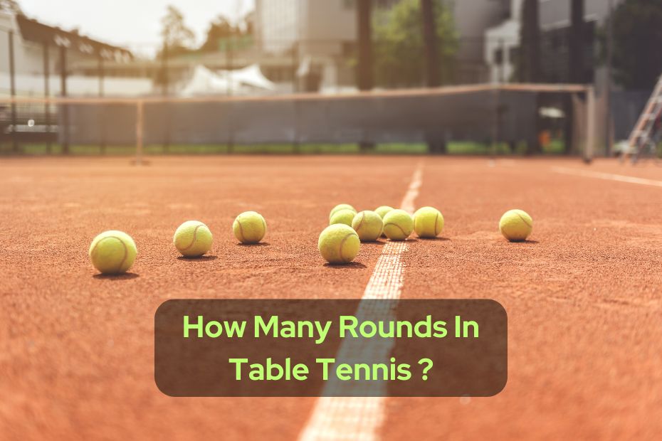 How Many Rounds In Table Tennis