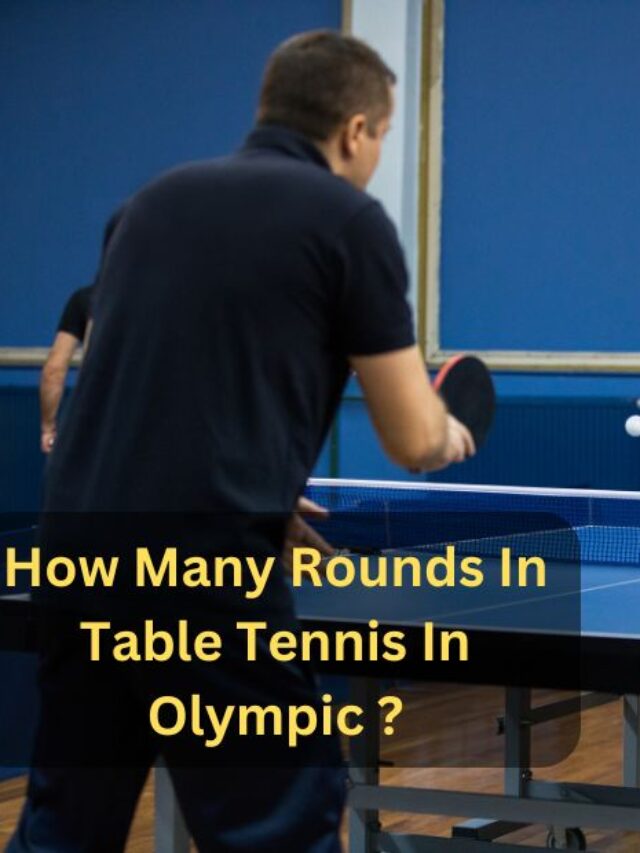 How Many Rounds in Table Tennis in the Olympics?