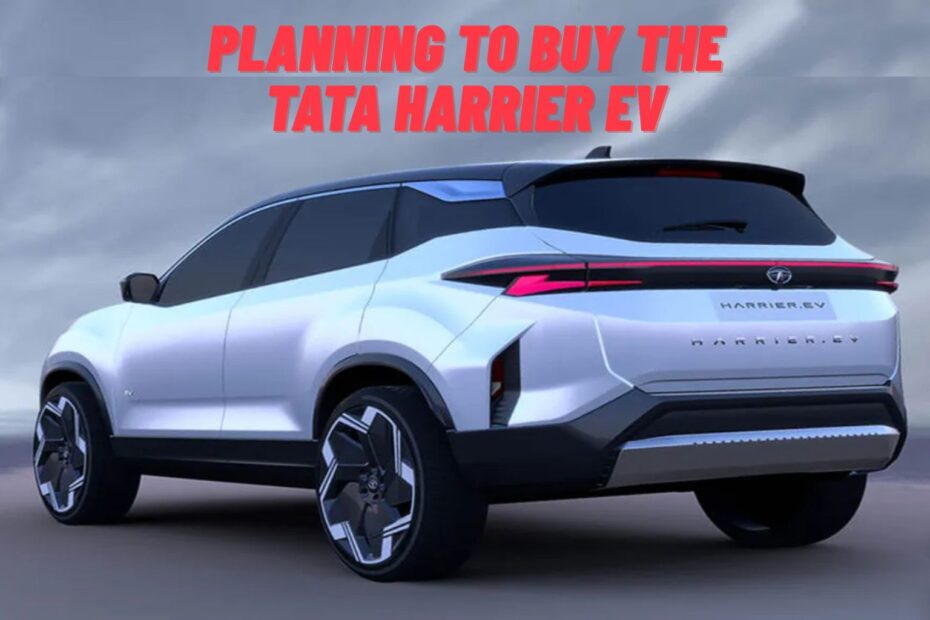 Planning to Buy the Tata Harrier EV
